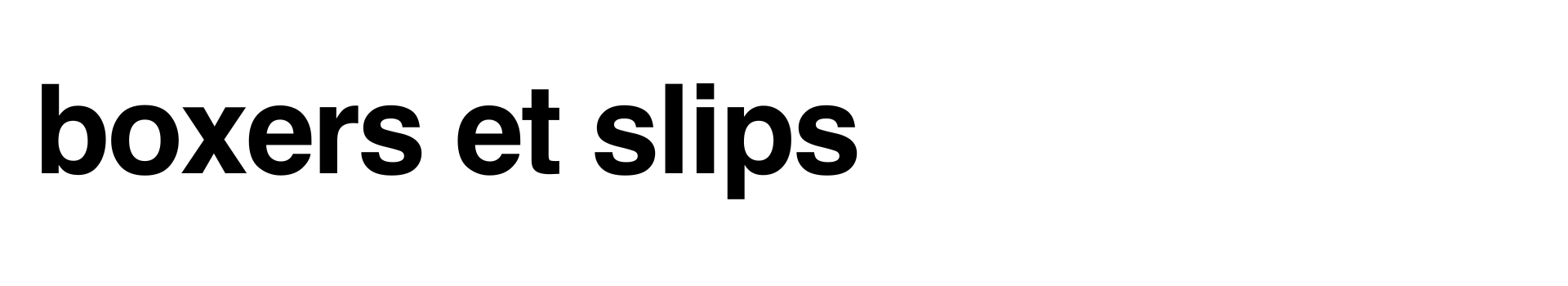 Boxers et slips Boxers et slips