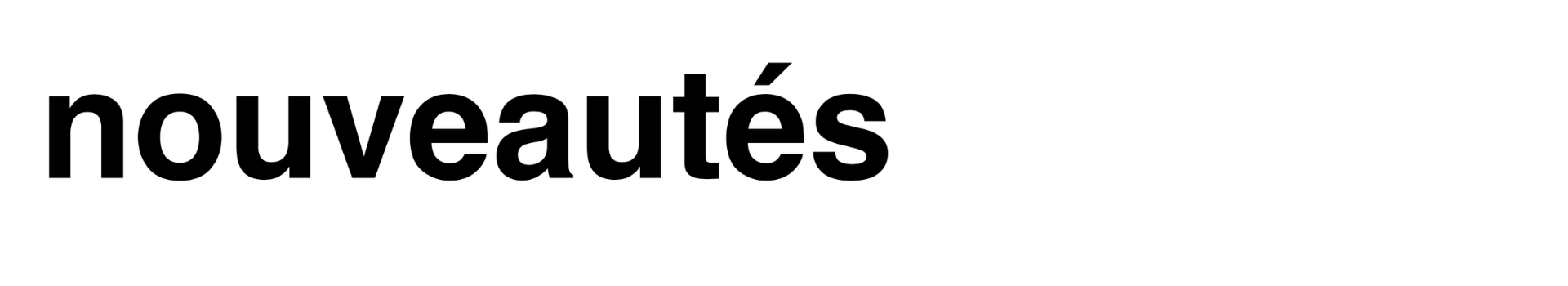 Nouveautés Nouveautés